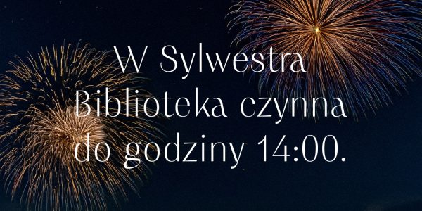 W Sylwestra biblioteka czynna do godziny 14:00