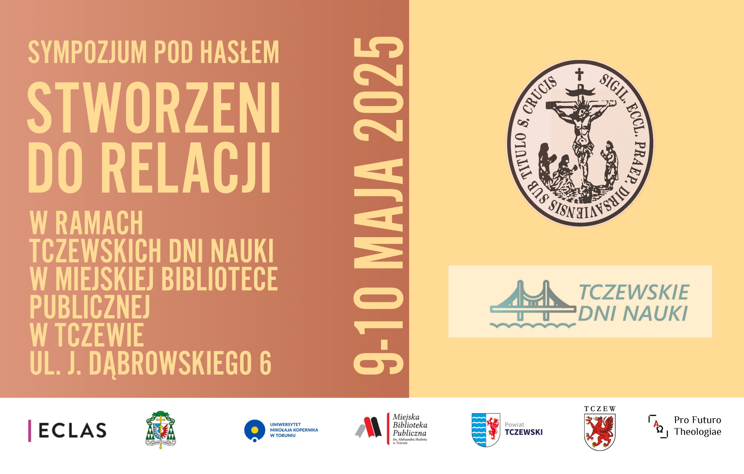 TCZEWSKIE DNI NAUKI Sympozjum STWORZENI DO RELACJI Miejska Biblioteka Publiczna w Tczewie, ul. J. Dąbrowskiego 6 9-10 maja 2025