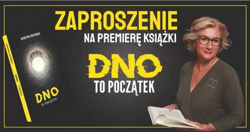 Zaproszenie na premierę książki Dno. To początek - autorstwa Katarzyny Arczewskiej