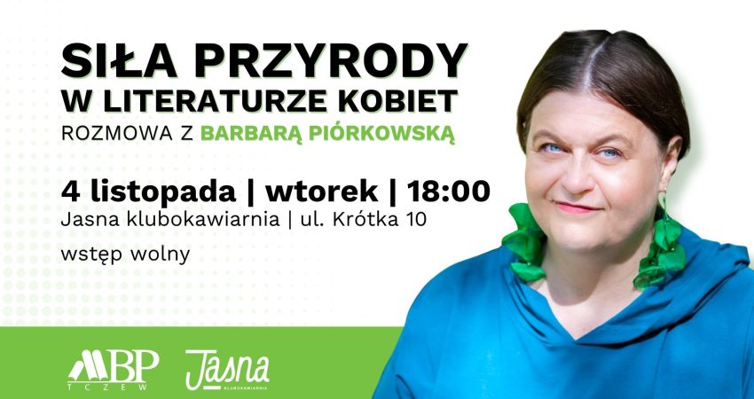 O sile przyrody w literaturze kobiet | rozmowa z Barbarą Piórkowską