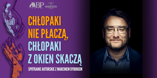 Chłopaki nie płaczą… | spotkanie autorskie z Marcinem Dybukiem