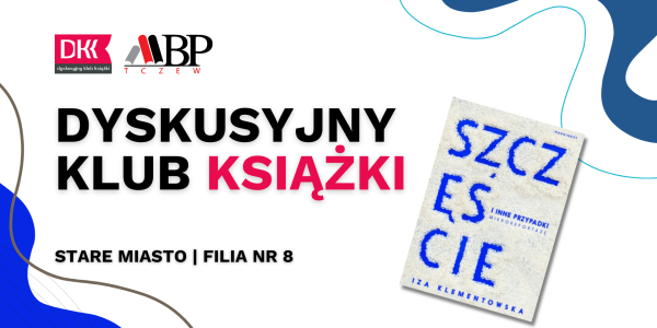Dyskusyjny Klub Książki | Iza Klementowska „Szczęście”