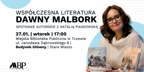 Współczesna literatura, dawny Malbork – spotkanie z Natalią Piaskowską