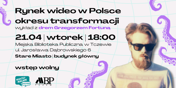 Miejska Biblioteka Publiczna w Tczewie serdecznie zaprasza na  kolejny spotkanie  z cyklu „Kulturalnie o kulturze”. Tym razem wykład poprowadzi Grzegorz Fortuna, a tematem będzie rynek wideo w Polsce okresu transformacji.