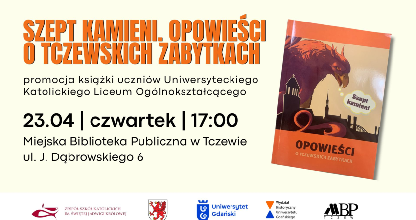 Szept kamieni. Opowieści o tczewskich zabytkach 23 kwietnia 2026 r. (czwartek), godz. 17:00  Miejska Biblioteka Publiczna im. Aleksandra Skulteta w Tczewie  (adres: Jarosława Dąbrowskiego 6) nie występują bariery architektoniczne: w budynku znajduje się winda oraz toaleta dostosowana do potrzeb OzN w trakcie spotkania będzie możliwość zakupu publikacji Autora wstęp wolny