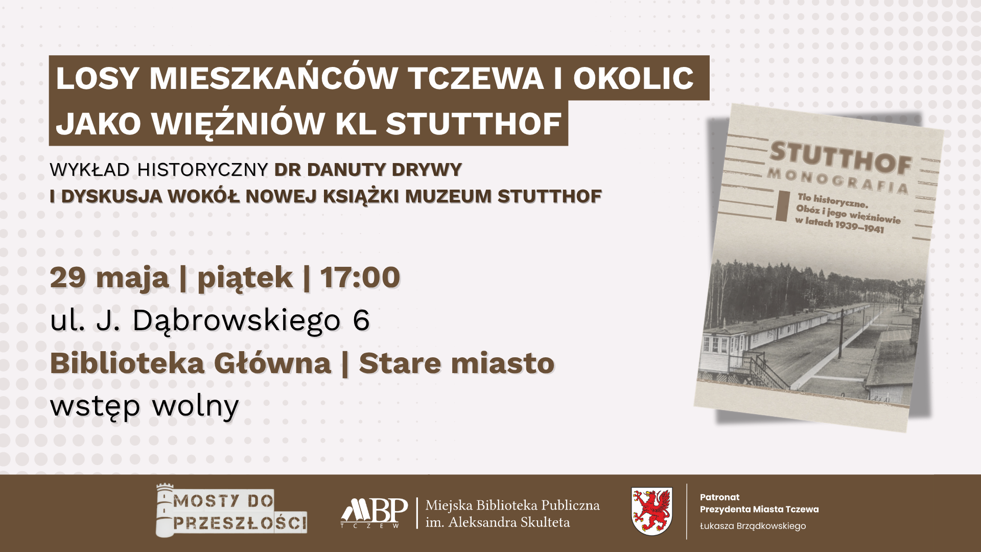 spotkanie z cyklu „Mosty do przeszłości” zatytułowane:„Losy mieszkańców Tczewa i okolic jako więźniów KL Stutthof – wykład historyczny dr Danuty Drywy”