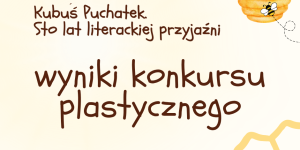 Wybór prac konkursowych „Kubuś Puchatek. Sto lat literackiej przyjaźni”