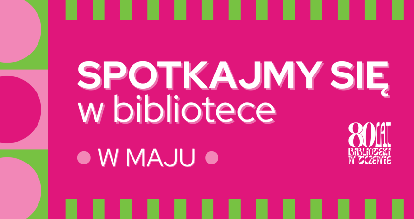 W maju potkajmy się w bibliotece.
