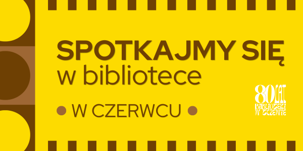 SPOTKAJMY SIĘ w bibliotece W CZERWCU