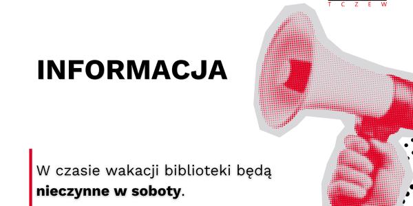 Informacja - w czasie wakacji biblioteki będą nieczynne w soboty.