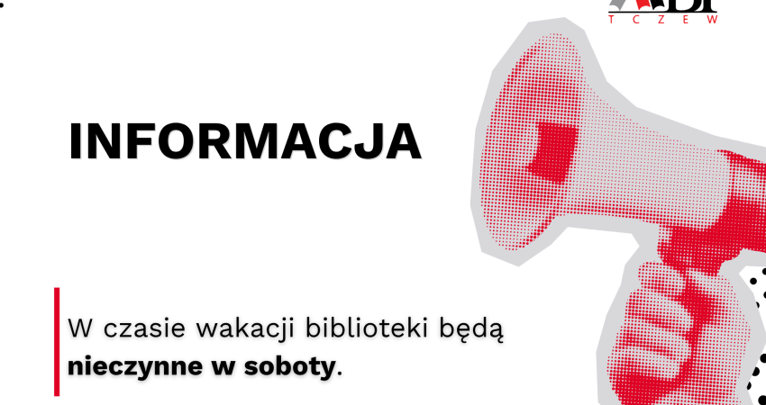 Informacja - w czasie wakacji biblioteki będą nieczynne w soboty.