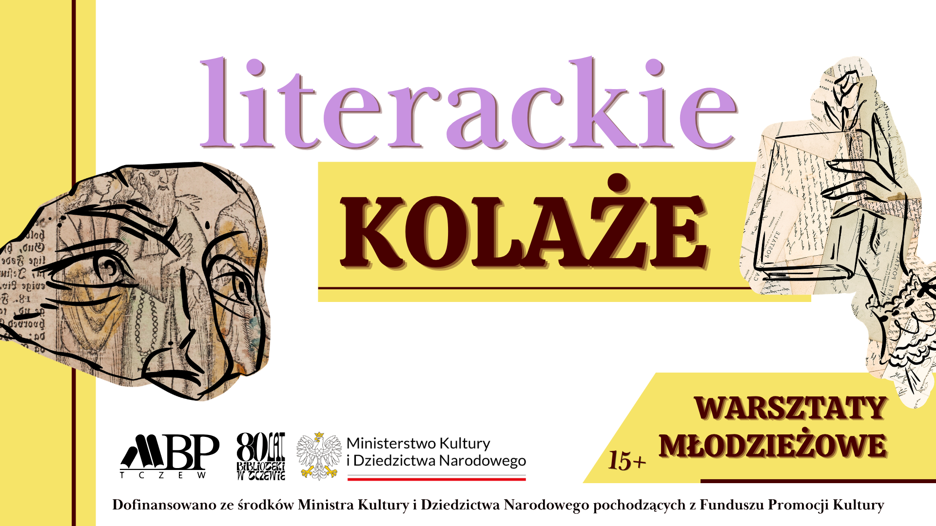 Literackie kolaże | warsztaty dla młodzieży 21 września | poniedziałek | 17:00 Tczew | Stare Miasto | ul. J. Dąbrowskiego 6 30 września | środa | 17:00 Tczew | Suchostrzygi | ul. W. Jagiełły 8
