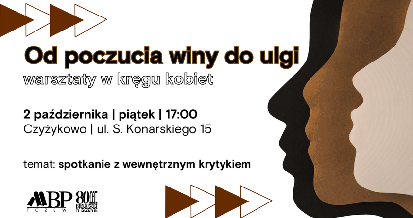 Od poczucia winy do ulgi warsztaty w kręgu kobiet 2 października I piątek | 17:00 Czyżykowo I ul. S. Konarskiego 15 temat: spotkanie z wewnętrznym krytykiem