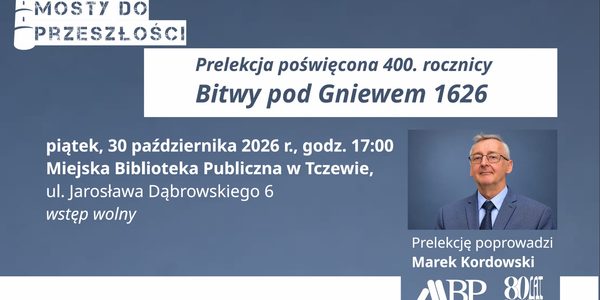 Prelekcja Marka Kordowskiego o 400. rocznica Bitwy pod Gniewem