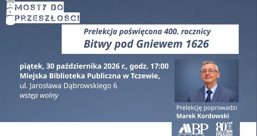 Prelekcja Marka Kordowskiego o 400. rocznica Bitwy pod Gniewem