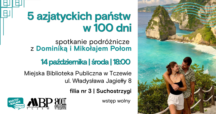 Miejska Biblioteka Publiczna w Tczewie zaprasza na spotkanie podróżnicze w ramach cyklu „Kulturalnie o kulturze”. Naszymi gośćmi będą Dominika i Mikołaj Połom, 14 października | środa | 18:00 Miejska Biblioteka Publiczna w Tczewie | filia nr 3 | Suchostrzygi ul. Władysława Jagiełły 8
